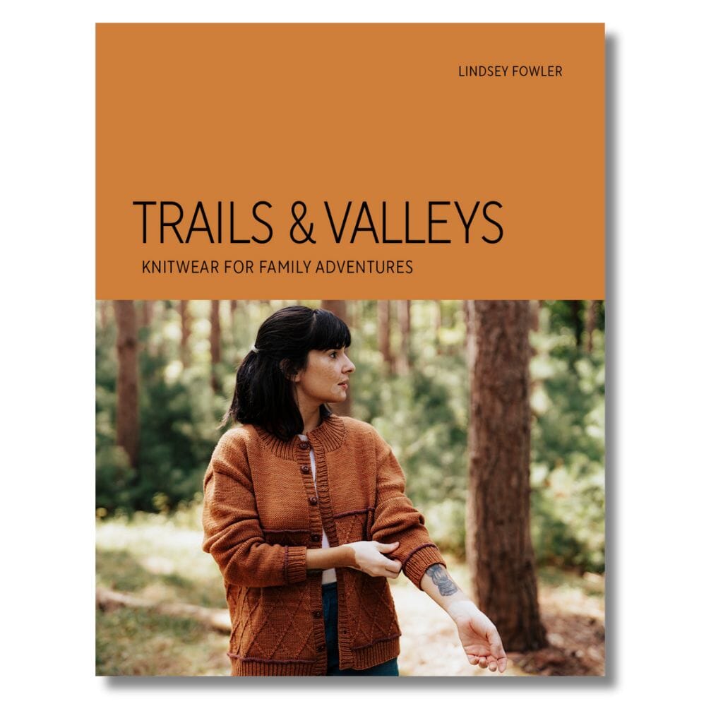 Trails &amp; Valleys: Knitwear for Family Adventures by Lindsey Fowler